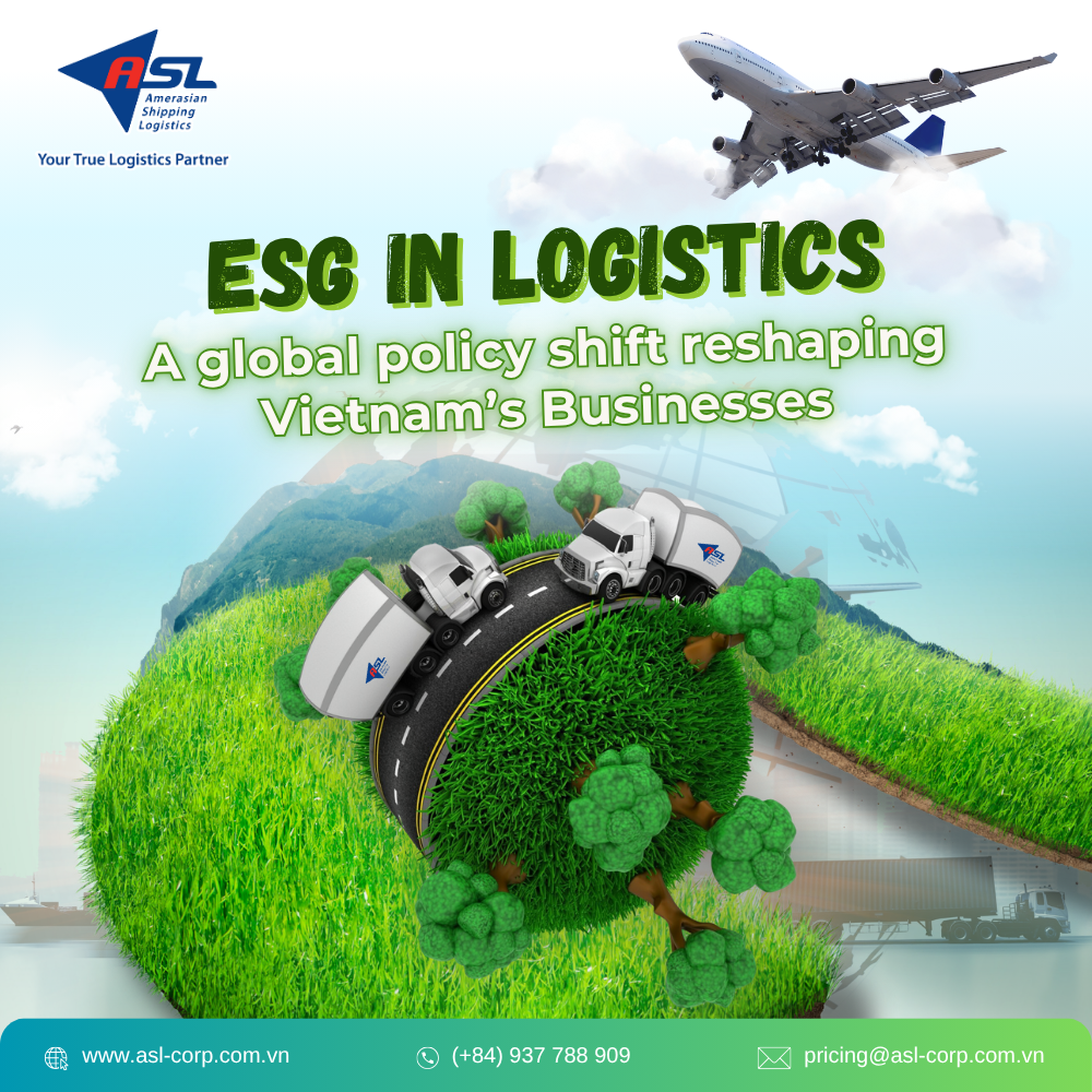 ESG IN LOGISTICS: A GLOBAL POLICY SHIFT RESHAPING VIETNAM'S BUSINESSES